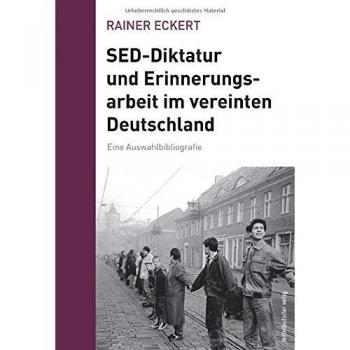 SED-Diktatur und Erinnerungsarbeit im vereinten Deutschland: Eine Auswahlbibliografie