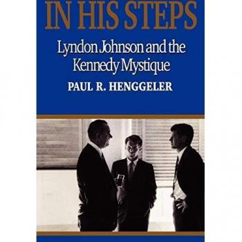 In His Steps: Lyndon Johnson and the Kennedy Mystique