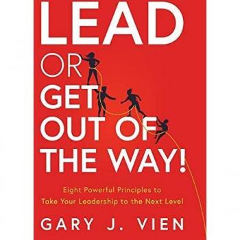 Vien, Gary J.: Lead or Get Out of the Way!
