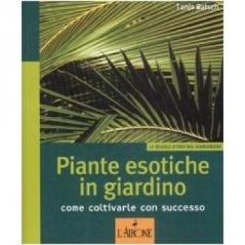 Piante esotiche in giardino. Come coltivarle con successo