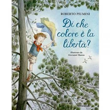 Di che colore è la libertà? Ediz. a colori