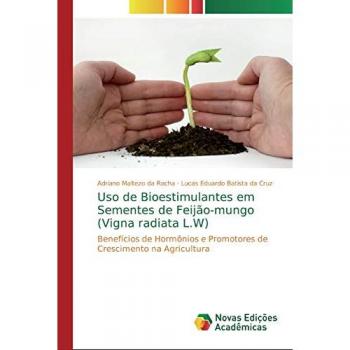 Uso de Bioestimulantes em Sementes de Feijão-mungo (Vigna radiata L.W): Benefícios de Hormônios e Promotores de Crescimento na Agricultura