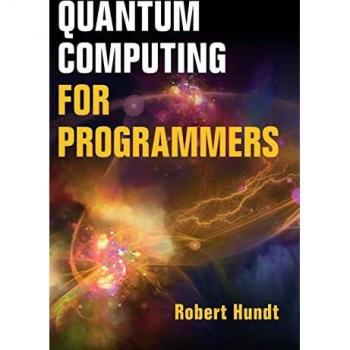 Hundt, Robert: Quantum Computing for Programmers
