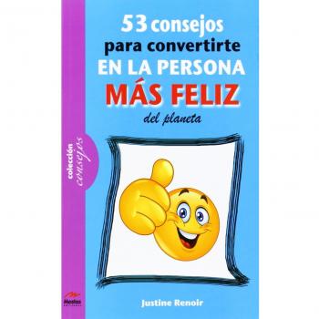 53 Consejos Para Convertirse En La Persona Más Feliz Del Planeta