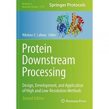 Protein Downstream Processing: Design, Development, and Application of High and Low-Resolution Methods (Methods in Molecular Biology, 2178, Band 2178)