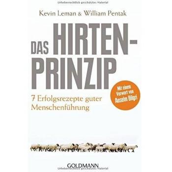 Das Hirtenprinzip: Sieben Erfolgsrezepte guter Menschenführung