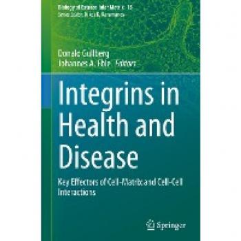 Integrins in Health and Disease: Key Effectors of Cell-Matrix and Cell-Cell Interactions (Biology of Extracellular Matrix, 13, Band 13)