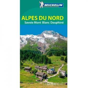 Michelin Le Guide Vert Alpes Du Nord: Savoie Mont Blanc Dauphiné (Michelin Grüne Reiseführer)