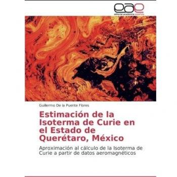 Estimación de la Isoterma de Curie en el Estado de Querétaro, México: Aproximación al cálculo de la Isoterma de Curie a partir de datos aeromagnéticos