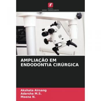 AMPLIAÇÃO EM ENDODONTIA CIRÚRGICA: DE