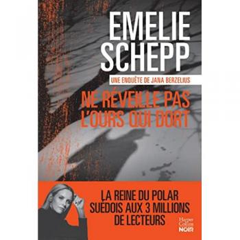 Emelie Schepp Ne Réveille Pas L'Ours Qui Dort: Une Nouvelle Enquête De Jana Berzelius Par La Reine Du Polar Suédois.