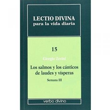 LECTIO DIVINA PARA LA VIDA DIARIA: LOS SALMOS Y LOS CÁNTICOS DE LAUDES Y VÍSPERA. VOLUMEN 15