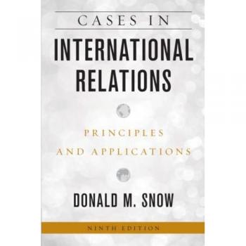 Cases in International Relations: Principles and Applications, Ninth Edition
