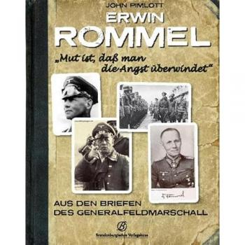 Erwin Rommel Mut ist, daß man die Angst überwindet: Aus den Briefen des Generalfeldmarschalls