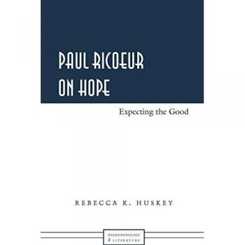 Paul Ricoeur on Hope: Expecting the Good (Phenomenology and Literature)