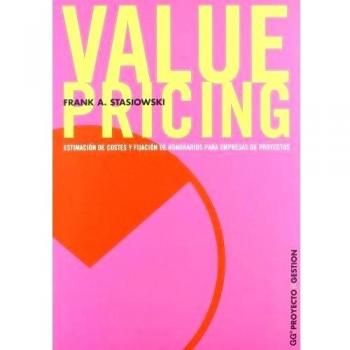 Value pricing: estimación de costes y fijación de honorarios para empresas de proyectos (Tapa blanda).