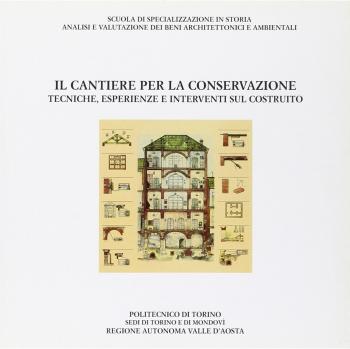 Il cantiere per la conservazione. Tecniche, esperienze e interventi sul costruito