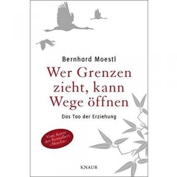 Wer Grenzen zieht, kann Wege öffnen: Das Tao der Erziehung