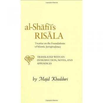 Muhammad Ibn Idris Al-Shafi'i Al-Shafi'I'S Risala: Treatise On The Foundations Of Islamic Jurisprudence