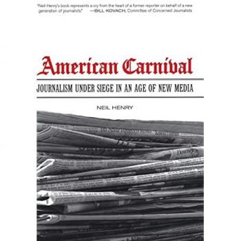 American Carnival: Journalism under Siege in an Age of New Media