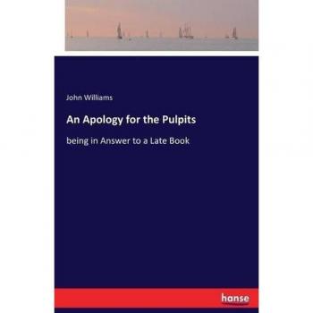 An Apology for the Pulpits: being in Answer to a Late Book