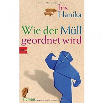 Wie der Müll geordnet wird: Roman