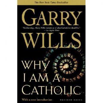 Why I Am a Catholic, by Garry Wills