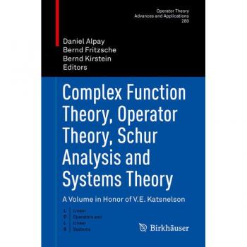 Complex Function Theory Operator Theory Schur Analysis and Systems Theory