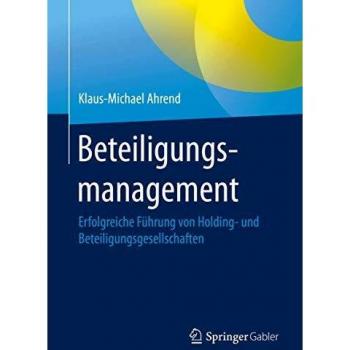 Beteiligungsmanagement: Erfolgreiche Führung von Holding