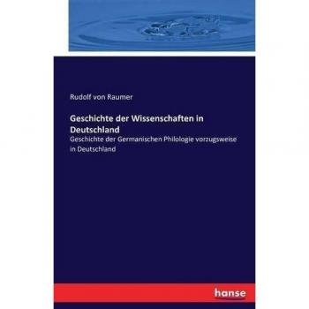 Geschichte der Wissenschaften in Deutschland: Geschichte der Germanischen Philologie vorzugsweise in Deutschland