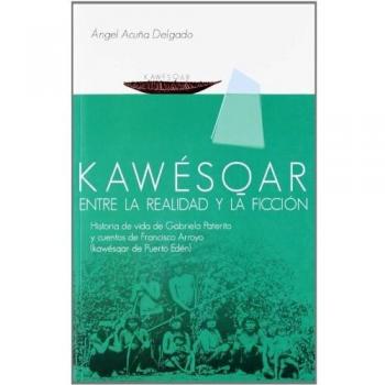 KAWESQAR ENTRE LA REALIDAD Y LA FICCION HISTORIA DE VIDA DE