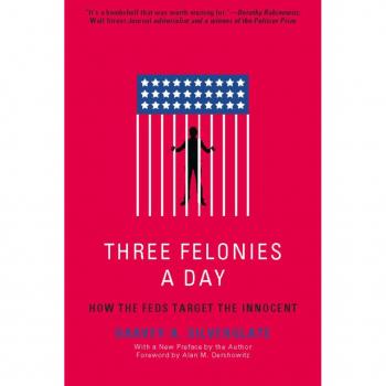 Three Felonies A Day: How The Feds Target The Innocent