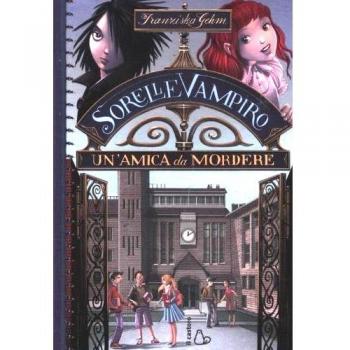 Un'amica da mordere. Sorelle vampiro: 1
