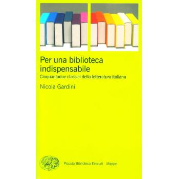 Per una biblioteca indispensabile. Cinquantadue classici della letteratura italiana