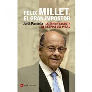Fèlix millet, el gran impostor: La trama secreta de l'espoli del palau (Tapa blanda).