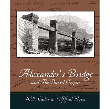 Alexander's Bridge and The Barrel Organ