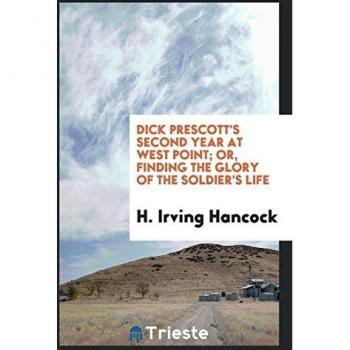 Dick Prescott's Second Year at West Point; Or, Finding the Glory of the Soldier's Life