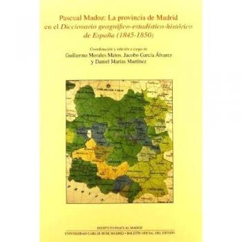Pascual Madoz: La provincia de Madrid en el Diccionario geográfico-estadístico-histórico de España (1845-1850)