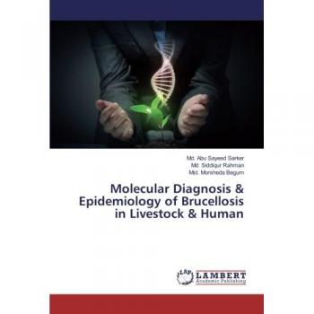 Sarker, Md. Abu Sayeed: Molecular Diagnosis & Epidemiology of Brucellosis in Livestock & Human