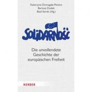 Solidarność: Unvollendete Geschichte der europäischen Freiheit von Bartosz Dudek