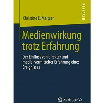 Medienwirkung trotz Erfahrung: Der Einfluss von direkter und medial vermittelter Erfahrung eines Ereignisses