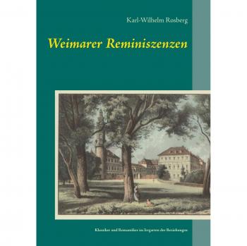 Weimarer Reminiszenzen: Klassiker und Romantiker im Irrgarten der Beziehungen
