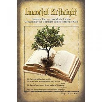 Immortal Birthright: Immortal Facts versus Mortal Fiction Concerning your Birthright as the Firstborn of God