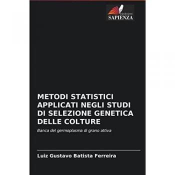 Batista Ferreira, Luiz Gustavo: METODI STATISTICI APPLICATI NEGLI STUDI DI SELEZIONE GENETICA DELLE COLTURE