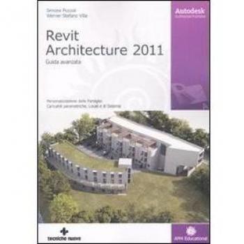 Autodesk Revit Architecture 2011. Guida avanzata