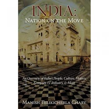 India: Nation on the Move: An Overview of India's People, Culture, History, Economy, IT Industry, & More