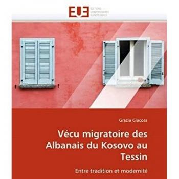 Vécu migratoire des Albanais du Kosovo au Tessin: Entre tradition et modernité