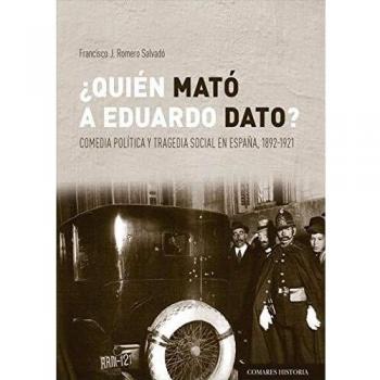 ¿Quién mató a Eduardo Dato? Comedia política y tragedia social en