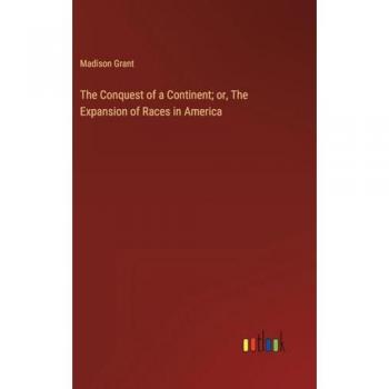 The Conquest of a Continent; or, The Expansion of Races in America
