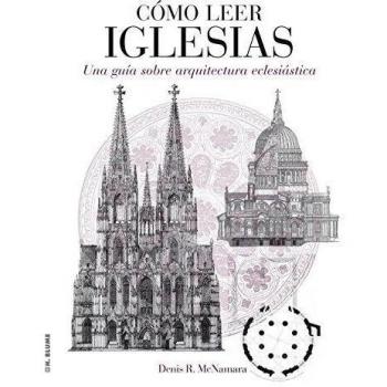 Cómo leer iglesias: Un curso intensivo sobre arquitectura eclesiástica (Tapa blanda con solapas).